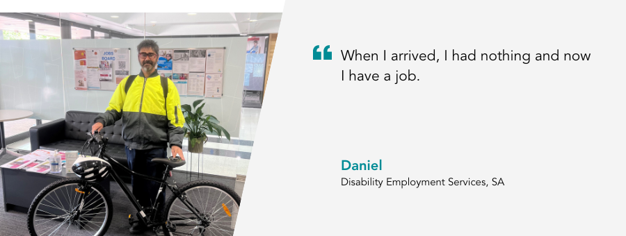 atWork Australia client, Daniel, said, "When I arrived, I had nothing and now I have a job.” 