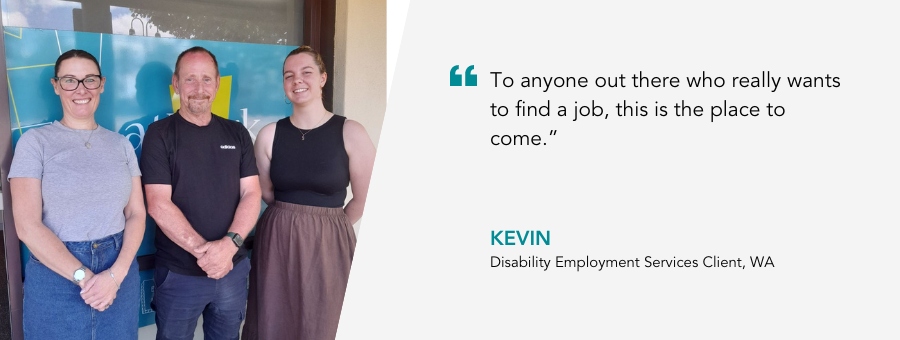 Client Kevin, said, "To anyone out there who really wants to find a job, this is the place to come."