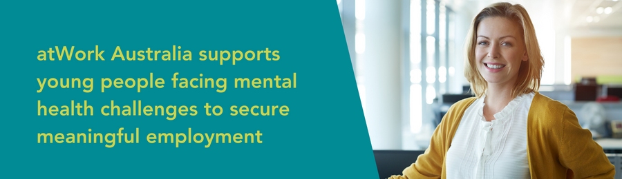 atWork Australia supports young people facing mental health challenges to secure meaningful employment