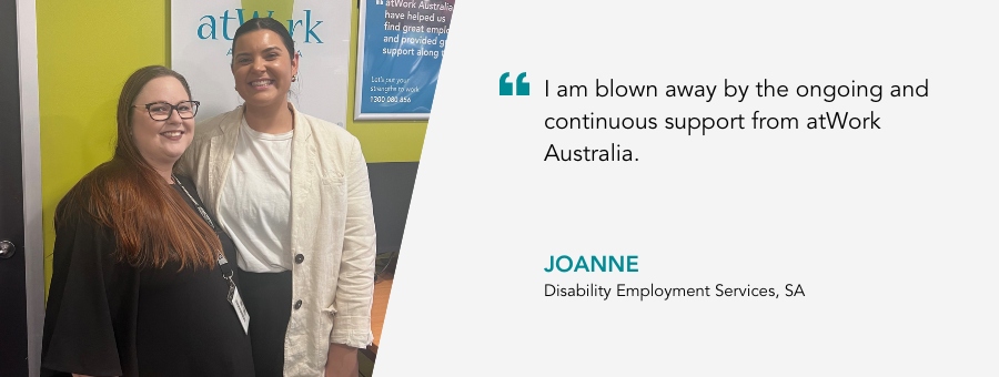 Joanne has a big smile on her face. She says "“I am blown away by the ongoing and continuous support from atWork Australia.”