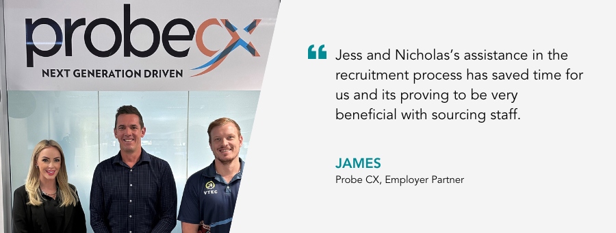 James from Probe stands underneath his company logo, the word 'Probe'. Quote reads Jess and Nicholas’s assistance in the recruitment process has saved time for us and its proving to be very beneficial with sourcing staff, said James