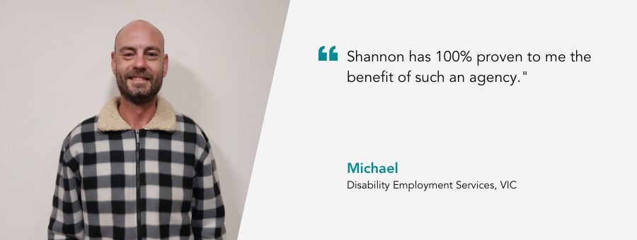 atWork Australia client, Michael, said, "Shannon has 100% proven to me the benefit of such an agency."