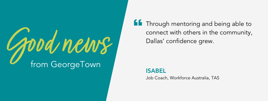 Good News from atWork Australia. Quote reads “Through mentoring and being able to connect with others in the community, Dallas’ confidence grew.”