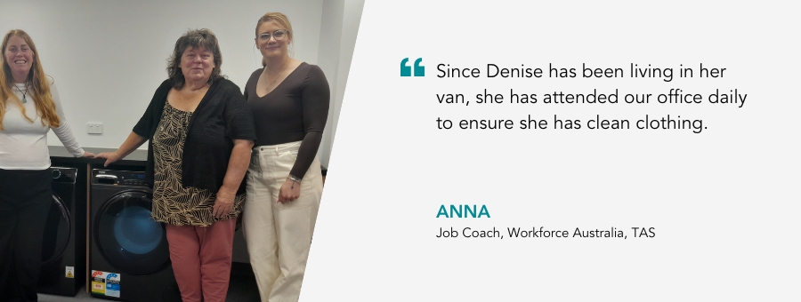 Three women stand in front of a washing machine. Quote reads "“Since Denise has been living in her van, she has attended our office daily to ensure she has clean clothing" said Job Coach Anna