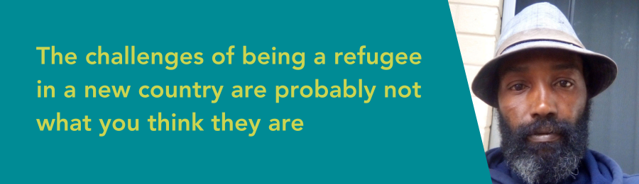 The challenges of being a refugee in a new country are probably not what you think they are