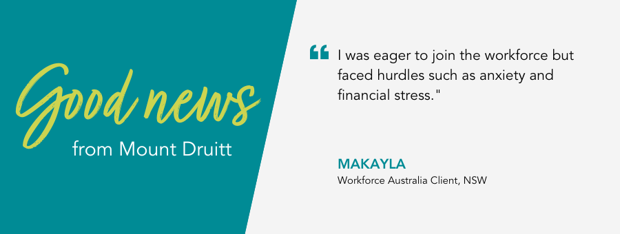 atWork Australia client, Makayla, said, "I was eager to join the workforce but faced hurdles such as anxiety and financial stress."