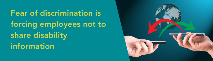 Title: Fear of discrimination is forcing employees not to share disability information